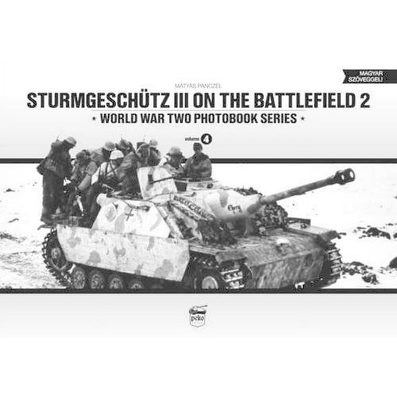 World War Two Photobook: Sturmgeschutz III on the Battlefield: Volume 2 (Hardcover)