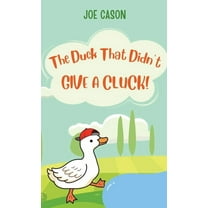The Duck That Didn't Give a Cluck, (Hardcover)