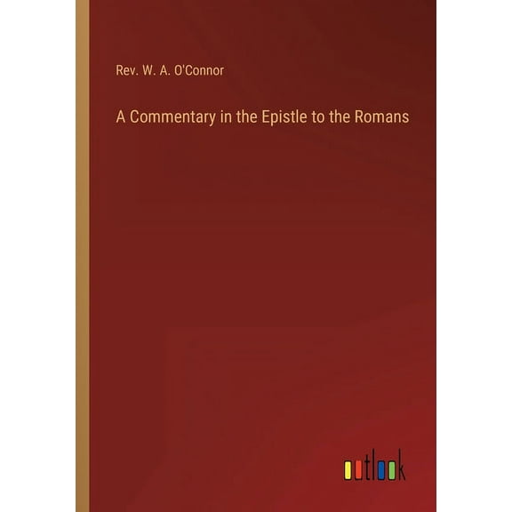 A Commentary in the Epistle to the Romans (Paperback)