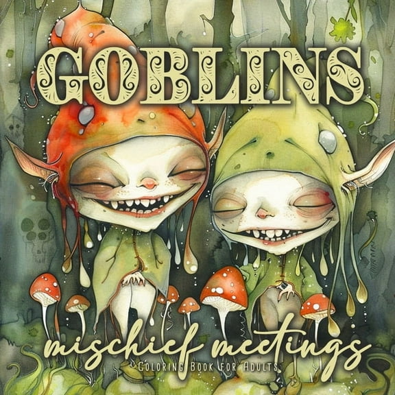 Goblins mischief meetings Coloring Book for Adults: Gnomes Goblins Coloring Book Portrait nasty and funny Goblins Colori, (Paperback)