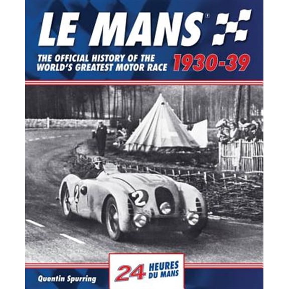 Pre-Owned Le Mans 1930-39 : The Official History Of The World's Greatest Motor Race (Hardcover)