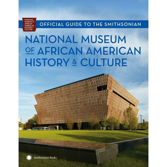 Pre-Owned Official Guide to the Smithsonian National Museum of African American History and Culture (Paperback) 1588345939 9781588345936