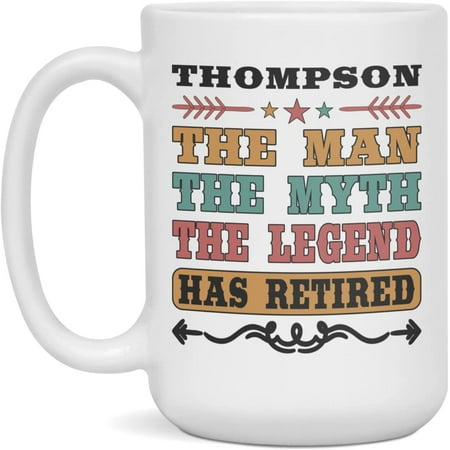 

Retirement Mug For Thompson The Man The Myth Thompson Retirement Mug 15-Ounce White