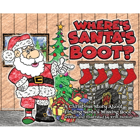 Where's Santa's Boot?: A Christmas Story About Finding Santa's Missing Boot, (Hardcover)