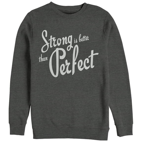Women's CHIN UP Strong is Better than Perfect Sweatshirt Charcoal Heather X Large