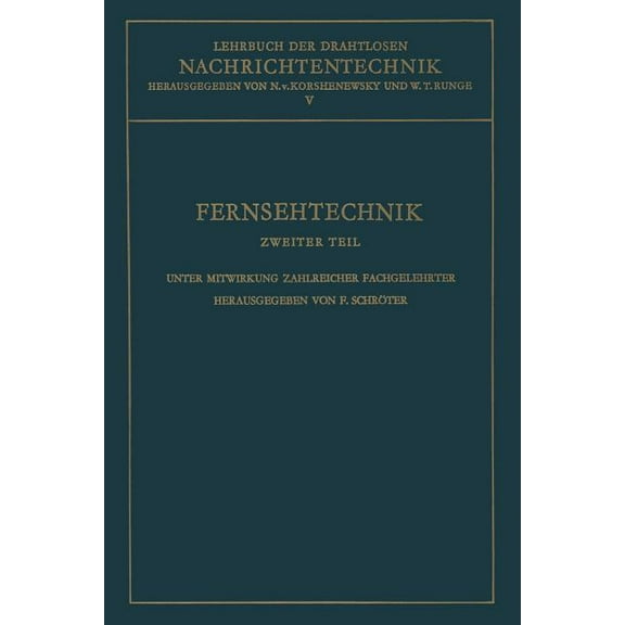 Nachrichtentechnik Fernsehtechnik: Zweiter Teil: Technik Des Elektronischen Fernsehens, Book 2, (Paperback)