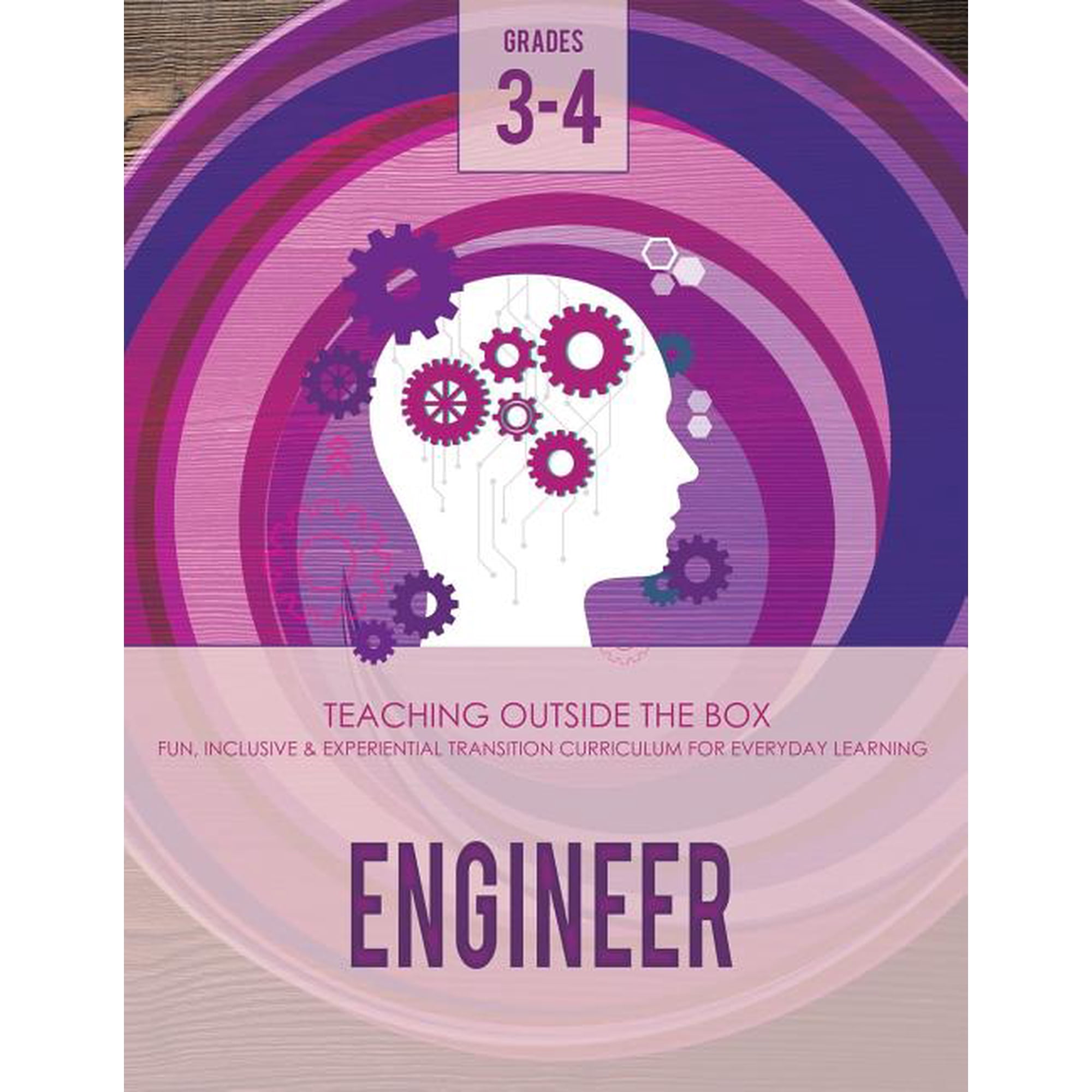 Engineer Curriculum Engineer: Grades 3-4: Fun inclusive & experiential transition curriculum for everyday learning Book 3 (Paperback)
