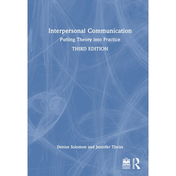 Interpersonal Communication: Putting Theory Into Practice, (Hardcover)