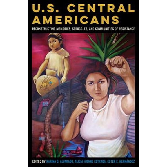 Pre-Owned U.S. Central Americans: Reconstructing Memories, Struggles, and Communities of Resistance Paperback