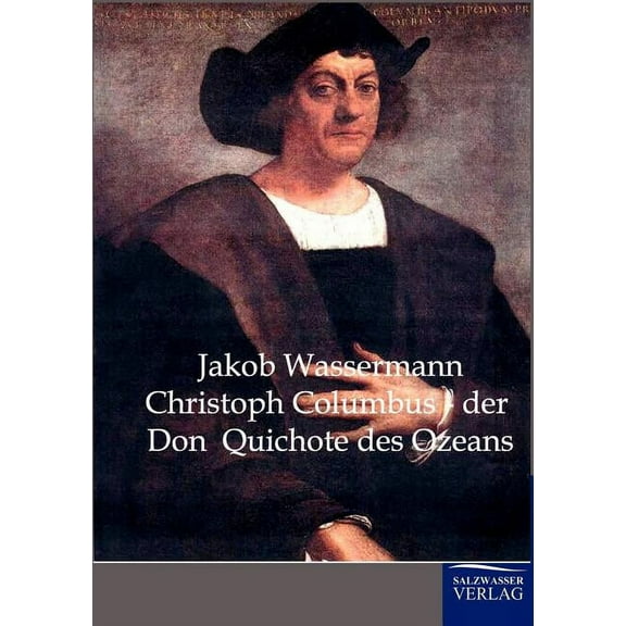 Christoph Columbus - Der Don Quichote Des Ozeans