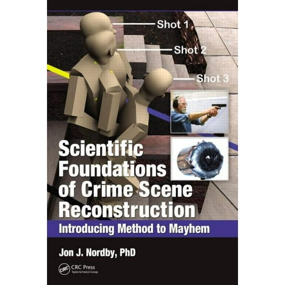 Scientific Foundations of Crime Scene Reconstruction: Introducing Method to Mayhem, (Hardcover)