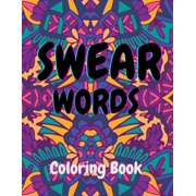 Swear Words Coloring Book-Stress Relief and Relaxation for Adults-Abstract, Mandala, and Animal Illustrations featured with Sweary Words- (Paperback)