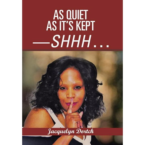 As Quiet as It's Kept-Shhh . . . (Hardcover) by Jacquelyn Dortch