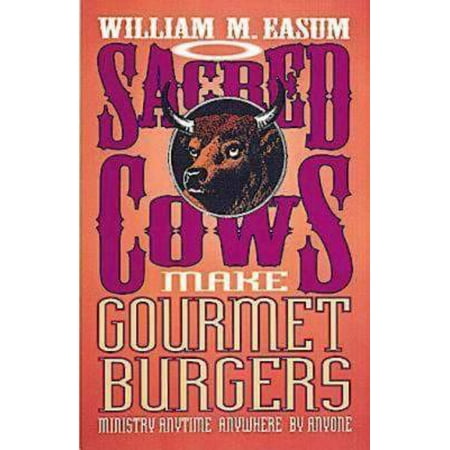 Sacred Cows Make Gourmet Burgers - eBook (Sacred Cows Make The Best Burgers)