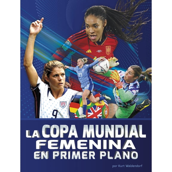 Fútbol de la Copa Mundial La Copa Mundial Femenina En Primer Plano, (Paperback)