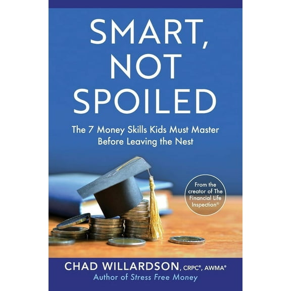Smart, Not Spoiled: The 7 Money Skills Kids Must Master Before Leaving the Nest, (Paperback)