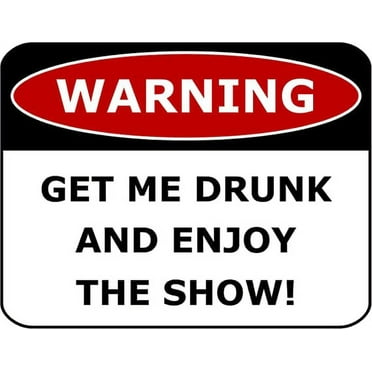 PCSCP Warning Get Me Drunk and Enjoy The Show 11 inch by 9.5 inch Laminated Funny Sign