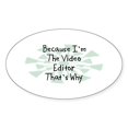 thumbnail image 1 of CafePress - Because Video Editor Oval Sticker - Sticker (Oval), 1 of 1