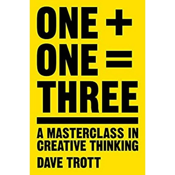 Pre-Owned One Plus One Equals Three: A Masterclass in Creative Thinking (Paperback) 1447287053 9781447287056