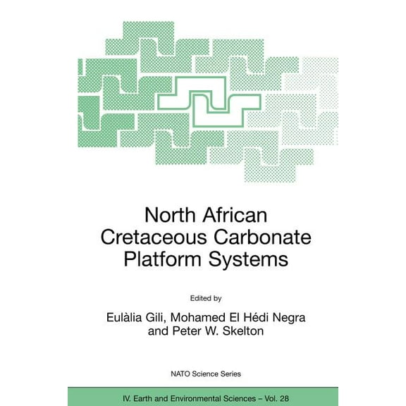NATO Science Series: IV: North African Cretaceous Carbonate Platform Systems, Book 28, (Paperback)