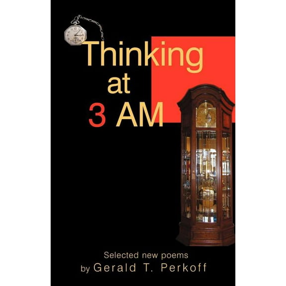 Thinking at 3 AM: Selected new poems by Gerald T. Perkoff (Paperback)