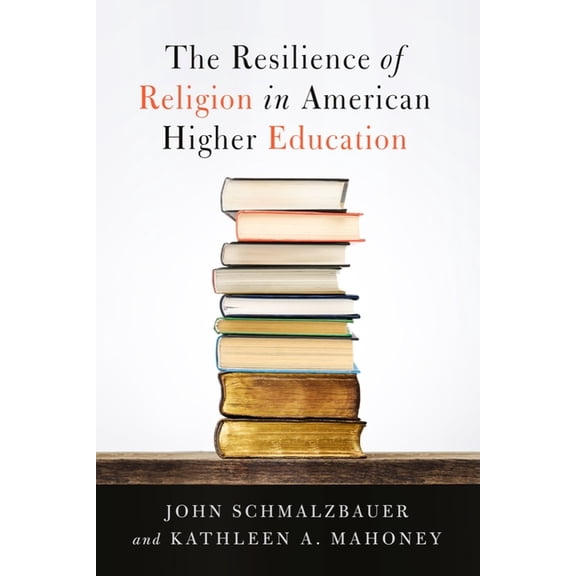 The Resilience of Religion in American Higher Education, (Hardcover)