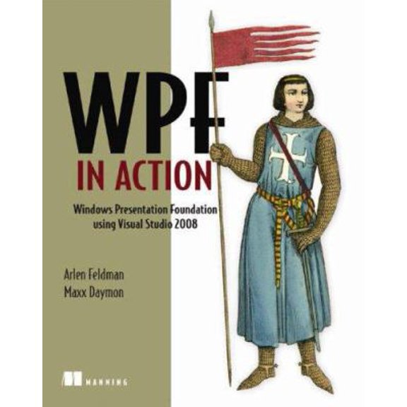 Pre-Owned Wpf in Action with Visual Studio 2008: Covers Visual Studio 2008, Sp1 and .Net 3.5 Sp1 (Paperback) 1933988223 9781933988221