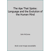 The Ape That Spoke : Language and the Evolution of the Human Mind, Used [Hardcover]
