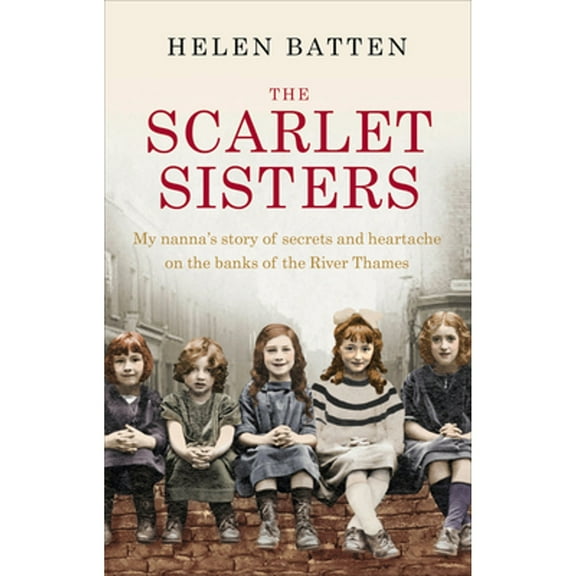 Pre-Owned The Scarlet Sisters: My Nanna's Story of Secrets and Heartache on the Banks of the River Thames (Paperback) 0091959691 9780091959692