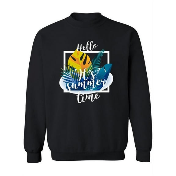Hello, It's Summer Time Sweatshirt Women -Image by Shutterstock, Female Large