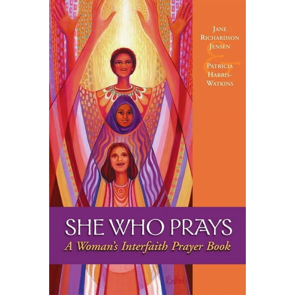 She Who Prays: A Woman's Interfaith Prayer Book, (Paperback)