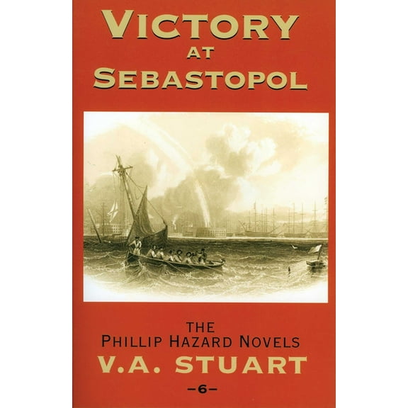 Phillip Hazard Novels Victory at Sebastopol, Book 6, (Paperback)