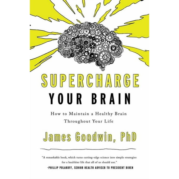 Supercharge Your Brain : How to Maintain a Healthy Brain Throughout Your Life (Hardcover)