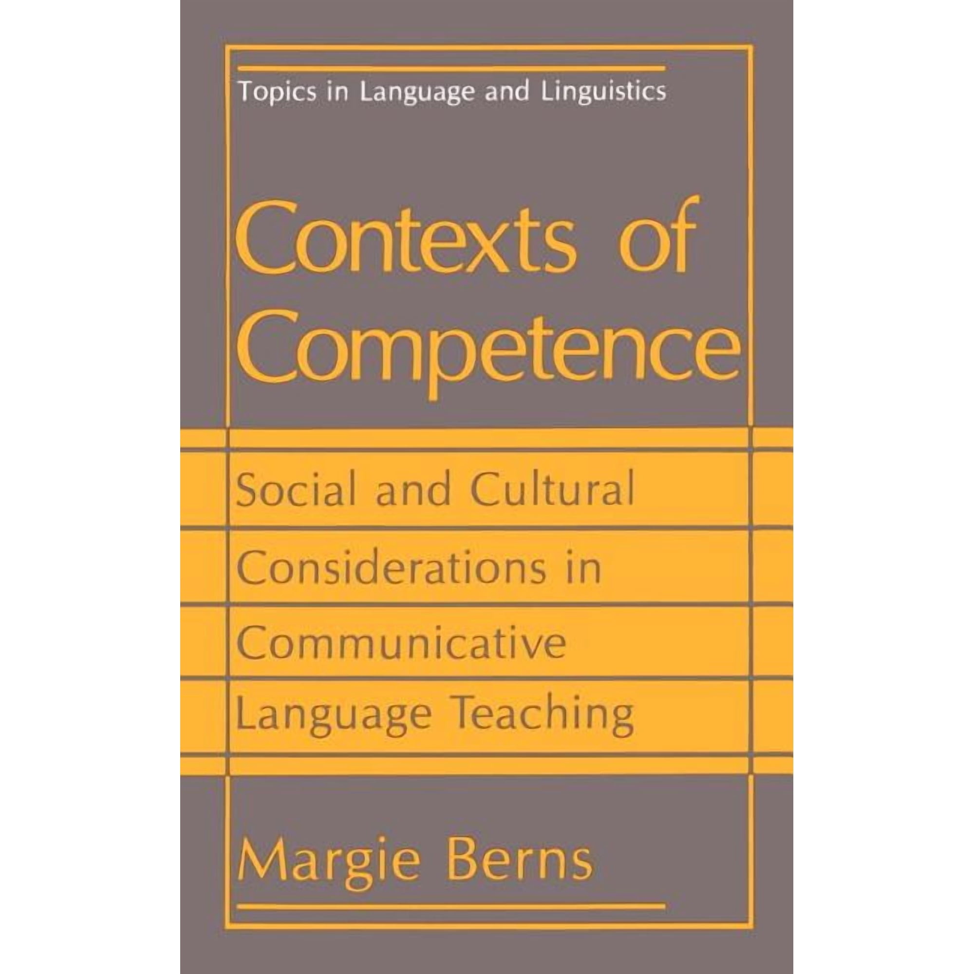 Topics in Language and Linguistics Contexts of Competence: Social and Cultural Considerations in Communicative Language Teaching (Hardcover)
