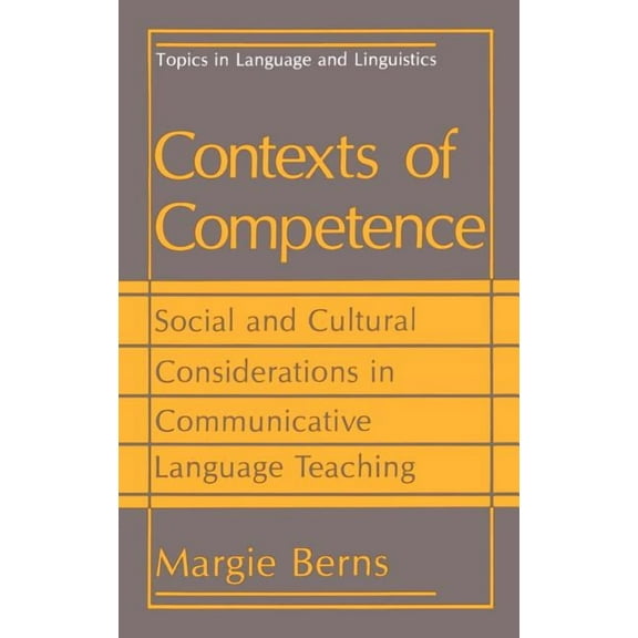 Topics in Language and Linguistics Contexts of Competence: Social and Cultural Considerations in Communicative Language Teaching, (Hardcover)