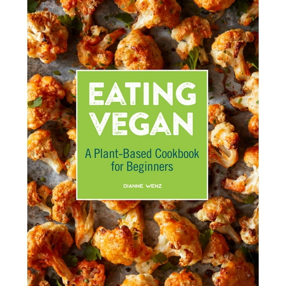 Eating Vegan: A Plant-Based Cookbook for Beginners, (Paperback)