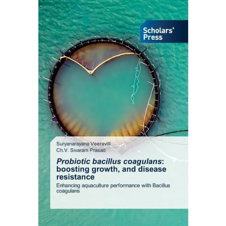 Probiotic bacillus coagulans: boosting growth, and disease resistance, (Paperback)