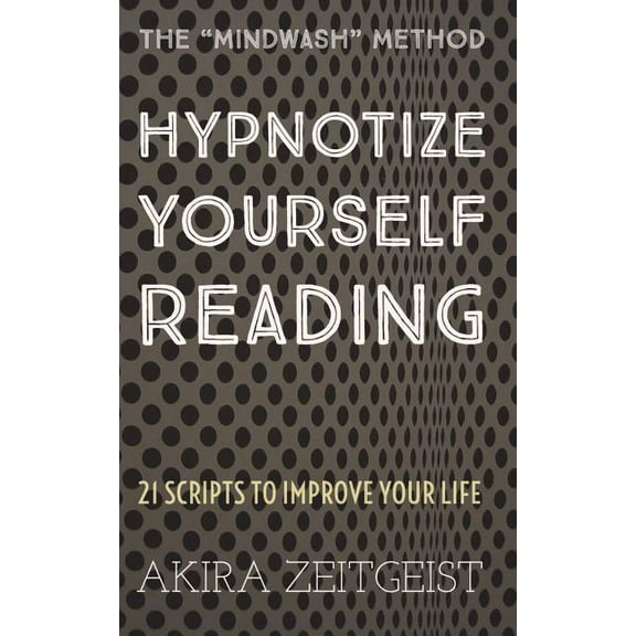 Hypnotize Yourself Reading: 21 Scripts to Improve Your Life, (Paperback)
