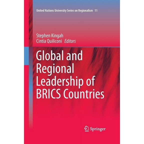 United Nations University Regionalism Global and Regional Leadership of Brics Countries, Book 11, (Paperback)