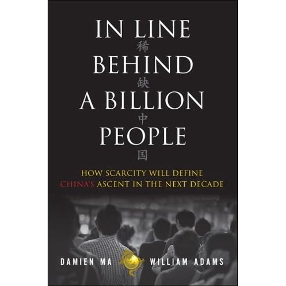 Pre-Owned In Line Behind a Billion People: How Scarcity Will Define China's Ascent in the Next Decade (Hardcover) 0133133893 9780133133899