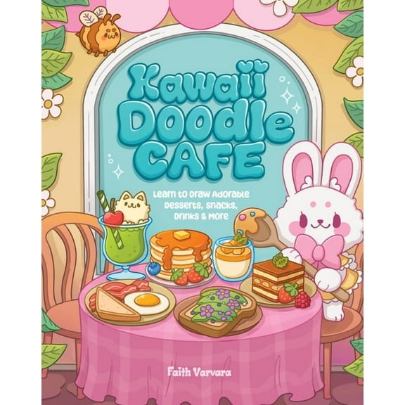Kawaii Doodle Kawaii Doodle CafÃ©: Learn to Draw Adorable Desserts, Snacks, Drinks & More, Book 8, (Paperback)
