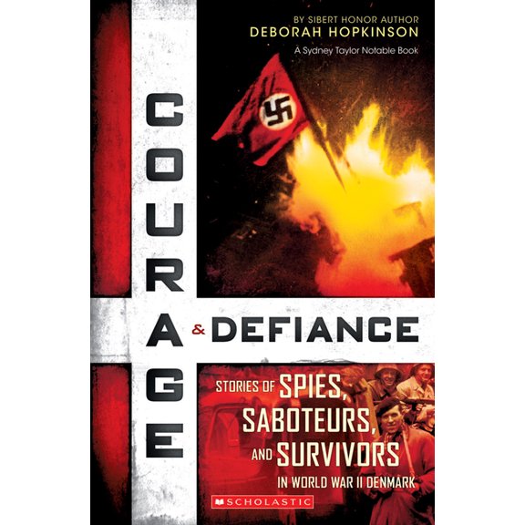 Courage & Defiance: Stories of Spies, Saboteurs, and Survivors in World War II Denmark (Scholastic Focus) (Paperback)