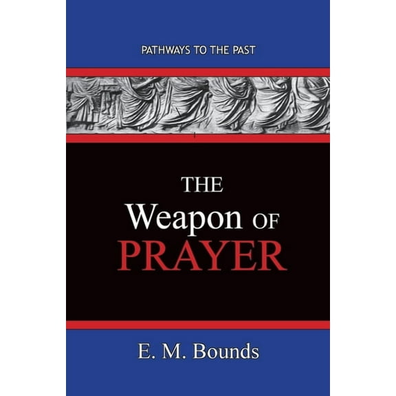 The Weapon of Prayer: Pathways To The Past, (Paperback)