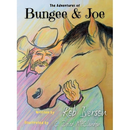 The Adventures of Bungee & Joe, (Hardcover)