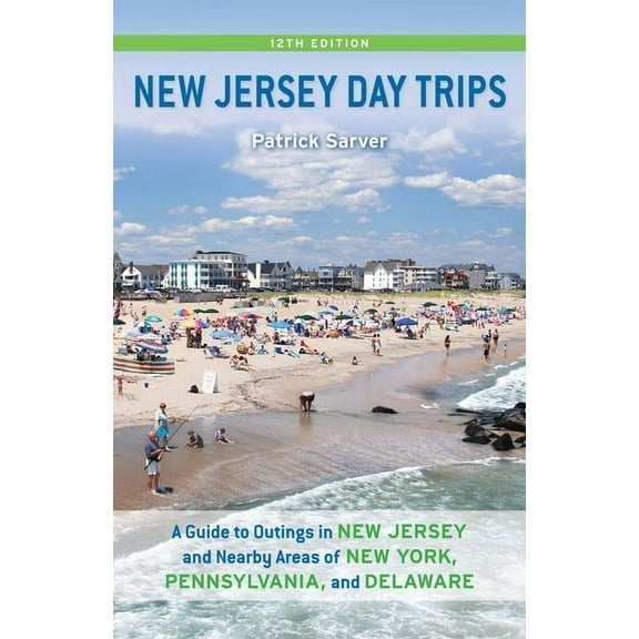 New Jersey Day Trips: A Guide to Outings in New Jersey and Nearby Areas of New York, Pennsylvania, and Delaware, (Paperback)