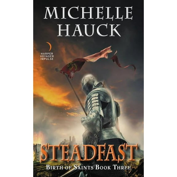 Birth of Saints Steadfast: Birth of Saints Book Three, Book 3, (Paperback)
