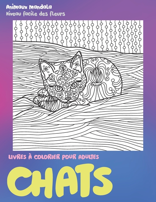 Livres A Colorier Pour Adultes Niveau Facile Des Fleurs Animaux Mandala Chats Paperback Walmart Com