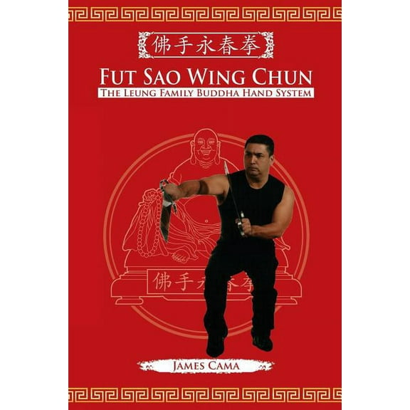 Fut Sao Wing Chun: The Leung Family Buddha Hand, (Paperback)