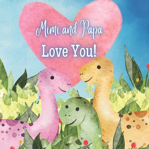 MiMi and Papa Love You!: A book about MiMi and Papa's Love, (Paperback)