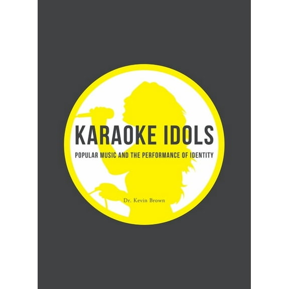 Karaoke Idols : Popular Music and the Performance of Identity (Paperback)